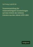 Zusammenstellung der wissenswürdigsten Erscheinungen auf dem Gebiete der Schönen Literatur aus den Jahren 1878-1884