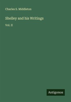 Shelley and his Writings - Middleton, Charles S.