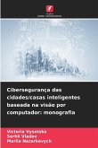 Cibersegurança das cidades/casas inteligentes baseada na visão por computador: monografia Cibersegurança das cidades/casas inteligentes baseada na visão por computador: monografia