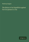 The History of an Expedition against Fort Du Quesne in 1755 The History of an Expedition against Fort Du Quesne in 1755