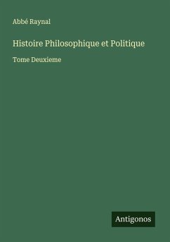 Histoire Philosophique et Politique - Raynal, Abbé