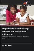 Opportunità formative degli studenti con background migratorio Opportunità formative degli studenti con background migratorio