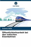 Öffentlichkeitsarbeit bei den indischen Eisenbahnen Öffentlichkeitsarbeit bei den indischen Eisenbahnen