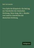 Von Opitz bis Klopstock. Ein Beitrag zur Geschichte der Deutschen Dichtung. Neue Ausg. der 1. Bandes von Lemck's Geschichte der deutschen Dichtung