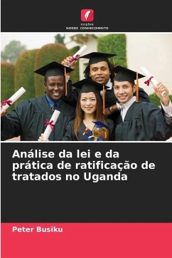 Análise da lei e da prática de ratificação de tratados no Uganda - Busiku, Peter