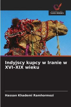 Indyjscy kupcy w Iranie w XVI-XIX wieku - Khademi Ramhormozi, Hassan Indyjscy kupcy w Iranie w XVI-XIX wieku - Khademi Ramhormozi, Hassan