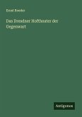 Das Dresdner Hoftheater der Gegenwart Das Dresdner Hoftheater der Gegenwart