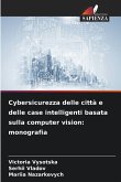 Cybersicurezza delle città e delle case intelligenti basata sulla computer vision: monografia Cybersicurezza delle città e delle case intelligenti basata sulla computer vision: monografia