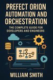 Prefect Orion Automation and Orchestration (eBook, ePUB) Prefect Orion Automation and Orchestration (eBook, ePUB)