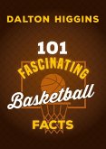 101 Fascinating Basketball Facts (eBook, ePUB)