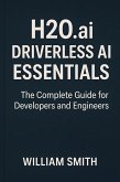 H2O.ai Driverless AI Essentials (eBook, ePUB) H2O.ai Driverless AI Essentials (eBook, ePUB)