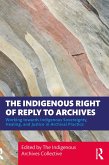 The Indigenous Right of Reply to Archives (eBook, ePUB)