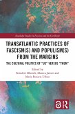 Transatlantic Practices of Fascism(s) and Populism(s) from the Margins (eBook, PDF) Transatlantic Practices of Fascism(s) and Populism(s) from the Margins (eBook, PDF)