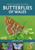 Field Guide to the Butterflies of Wales (eBook, ePUB) Field Guide to the Butterflies of Wales (eBook, ePUB)