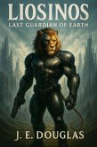 Liosinos: Last Guardian of Earth (eBook, ePUB) Liosinos: Last Guardian of Earth (eBook, ePUB)