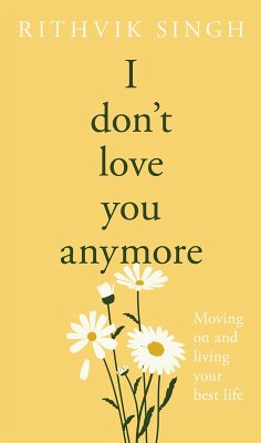 I Don't Love You Anymore (eBook, ePUB) - Singh, Rithvik I Don't Love You Anymore (eBook, ePUB) - Singh, Rithvik