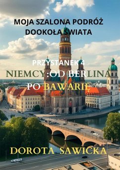 Cover Moja szalona podróz dookola swiata: Niemcy od Berlina po Bawarie (eBook, ePUB)