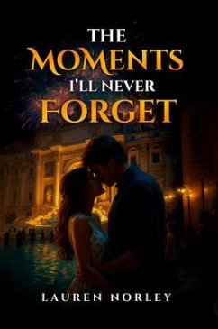 The Moments I'll Never Forget (eBook, ePUB) - Norley, Lauren Jade