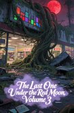 The Last One Under the Red Moon, Volume 3 (eBook, ePUB) The Last One Under the Red Moon, Volume 3 (eBook, ePUB)