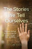The Stories We Tell Ourselves (eBook, ePUB) The Stories We Tell Ourselves (eBook, ePUB)