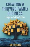 Creating a Thriving Family Business (eBook, ePUB) Creating a Thriving Family Business (eBook, ePUB)