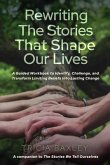 Rewriting the Stories That Shape Our Lives (eBook, ePUB)