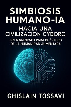 Cover Simbiosis Humano-IA: Hacia una Civilización Cyborg (eBook, ePUB)