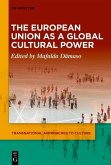 The European Union as a Global Cultural Power (eBook, PDF) The European Union as a Global Cultural Power (eBook, PDF)