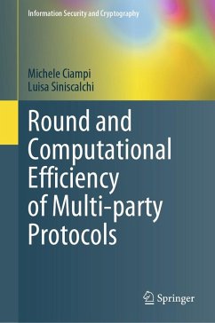 Round and Computational Efficiency of Multi-party Protocols (eBook, PDF) - Ciampi, Michele; Siniscalchi, Luisa
