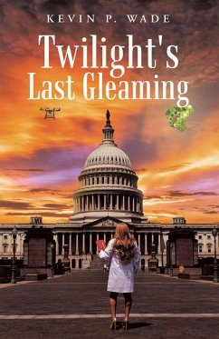 Twilight's Last Gleaming (eBook, ePUB) - Wade, Kevin P. Twilight's Last Gleaming (eBook, ePUB) - Wade, Kevin P.