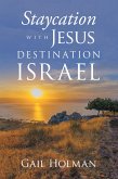 Staycation with Jesus-Destination Israel (eBook, ePUB) Staycation with Jesus-Destination Israel (eBook, ePUB)