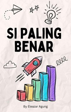 Si Paling Benar (eBook, ePUB) - Agung, Eleazar Si Paling Benar (eBook, ePUB) - Agung, Eleazar
