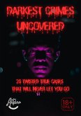 Darkest Crimes Uncovered   20 Twisted True Cases That Will Never Let You Go (eBook, ePUB) Darkest Crimes Uncovered   20 Twisted True Cases That Will Never Let You Go (eBook, ePUB)