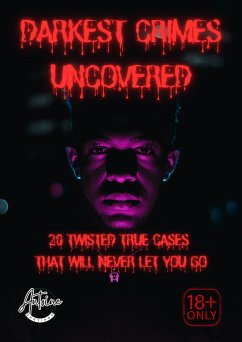 Cover Darkest Crimes Uncovered   20 Twisted True Cases That Will Never Let You Go (eBook, ePUB)