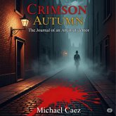 Crimson Autumn: The Journal of an Artist of Terror (eBook, ePUB) Crimson Autumn: The Journal of an Artist of Terror (eBook, ePUB)