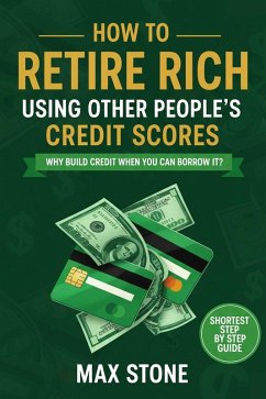 Cover How to Retire Rich Using Other People's Credit Scores (eBook, ePUB)