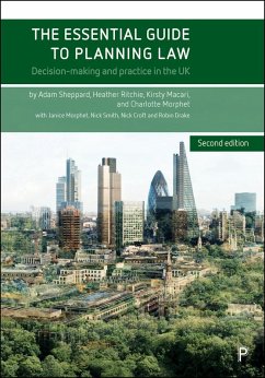 The Essential Guide to Planning Law (2e) (eBook, ePUB) - Sheppard, Adam; Ritchie, Heather; Macari, Kirsty; Morphet, Charlotte The Essential Guide to Planning Law (2e) (eBook, ePUB) - Sheppard, Adam; Ritchie, Heather; Macari, Kirsty; Morphet, Charlotte