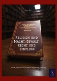 Religion und Macht: Gewalt, Recht und Einfluss