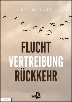 Flucht, Vertreibung, Rückkehr - Bäsmann, Ute