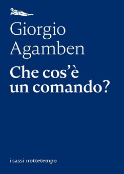Che cos'è un comando? (eBook, ePUB) - Agamben, Giorgio Che cos'è un comando? (eBook, ePUB) - Agamben, Giorgio