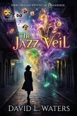 The Jazz Veil: New Orleans Mystical Underside (The Calliope Laveau's Series, #1) (eBook, ePUB) The Jazz Veil: New Orleans Mystical Underside (The Calliope Laveau's Series, #1) (eBook, ePUB)