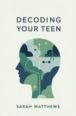 Decoding Your Teen (eBook, ePUB) Decoding Your Teen (eBook, ePUB)
