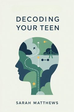 Decoding Your Teen (eBook, ePUB) - Donnelly, Claire Decoding Your Teen (eBook, ePUB) - Donnelly, Claire