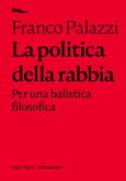 La politica della rabbia. (eBook, ePUB) La politica della rabbia. (eBook, ePUB)