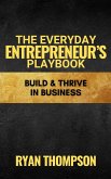 The Everyday Entrepreneur's Playbook (Small Business, #3) (eBook, ePUB) The Everyday Entrepreneur's Playbook (Small Business, #3) (eBook, ePUB)