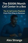 The Hybrid Call Center OS - AI Call-Center Growth Blueprint - From First Ring to Revenue (eBook, ePUB)