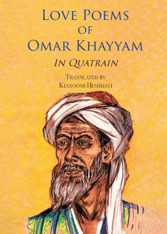 Love Poems of Omar Khayyam In Quatrain (eBook, ePUB) - Kianoosh Heshmati, Translated by Love Poems of Omar Khayyam In Quatrain (eBook, ePUB) - Kianoosh Heshmati, Translated by