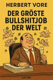 Der grösste Bullshitjob der Welt - Ein satirischer Roman (eBook, ePUB) Der grösste Bullshitjob der Welt - Ein satirischer Roman (eBook, ePUB)