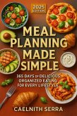 Meal Planning Made Simple: 365 Days of Delicious, Organized Eating for Every Lifestyle (eBook, ePUB)
