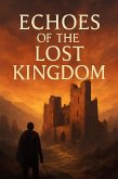 Echoes Of The Lost Kingdom (eBook, ePUB) Echoes Of The Lost Kingdom (eBook, ePUB)